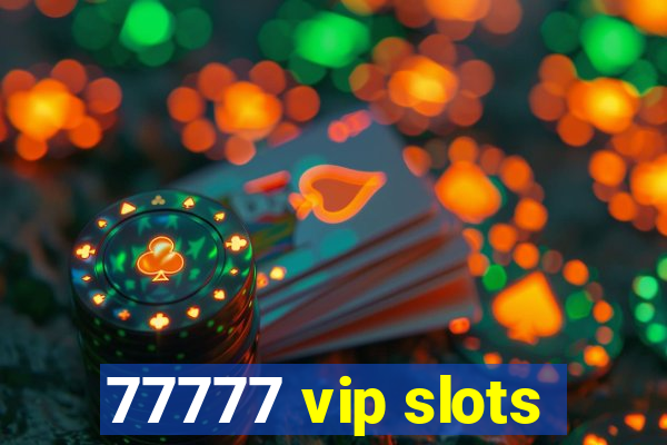 77777 vip slots